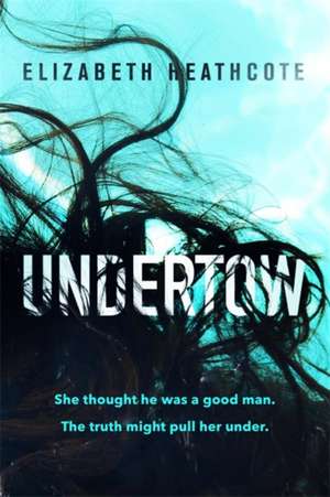 Heathcote, E: Undertow de Elizabeth Heathcote