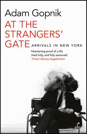 At the Strangers' Gate de Adam Gopnik