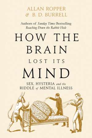 HOW THE BRAIN LOST ITS MIND de ALLAN ROPPER