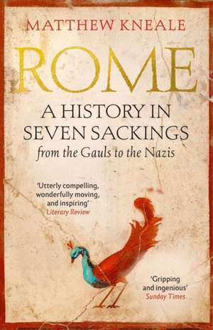 Kneale, M: Rome: A History in Seven Sackings de Matthew Kneale