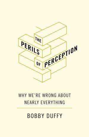 The Perils of Perception de Bobby Duffy