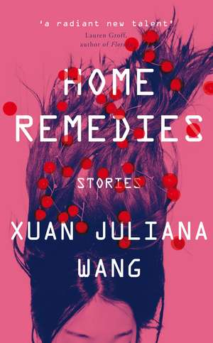 Wang, X: Home Remedies de Xuan Juliana Wang