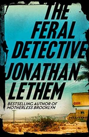 The Feral Detective de Jonathan Lethem