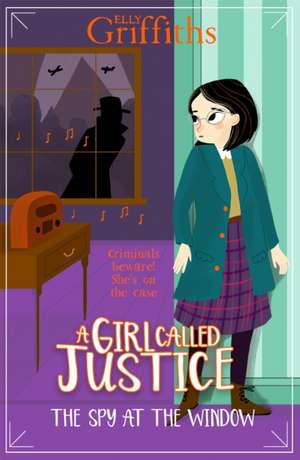 A Girl Called Justice 04: The Spy at the Window de Elly Griffiths