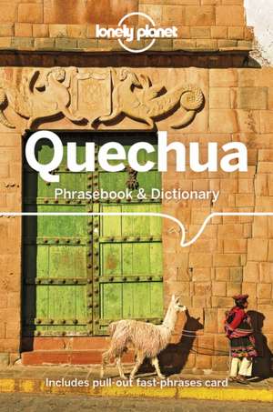 Lonely Planet Quechua Phrasebook & Dictionary de Lonely Planet