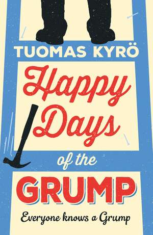 Happy Days of the Grump de Tuomas Kyrö