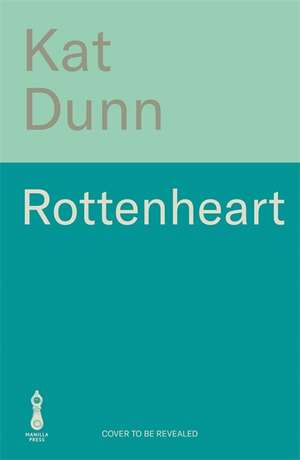 Rottenheart de Kat Dunn