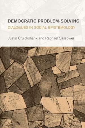 Problem-Solving and the Challenges to Democracy: Dialogues on the Philosophy and Politics of Knowledge de Raphael Sassower