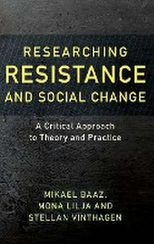 Researching Resistance and Social Change de Mikael Baaz