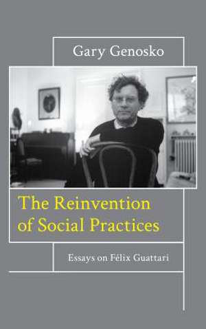 Reinvention of Social Practices de Gary Genosko