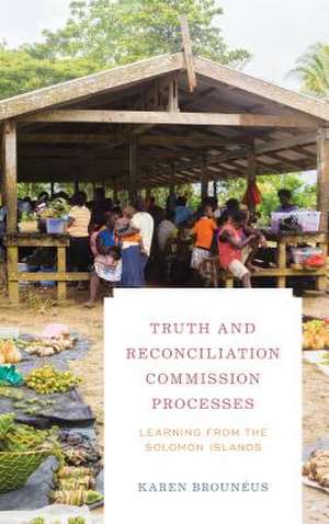 Truth and Reconciliation Commission Processes de KarenDepartment of Peace and Conflict Research Brouneus