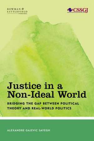 Justice in a Non-Ideal World de Alexandre Gajevic Sayegh