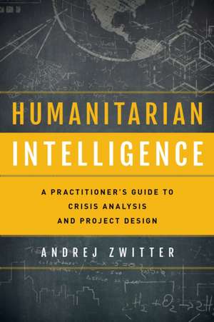 Humanitarian Intelligence de Andrej Zwitter