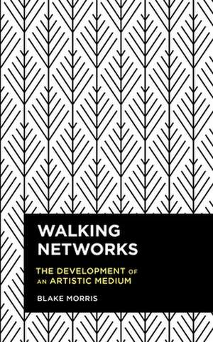 WALKING NETWORKS de Blake Morris