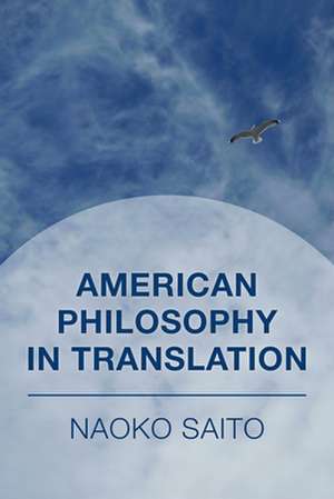 American Philosophy in Translation de Naoko Saito