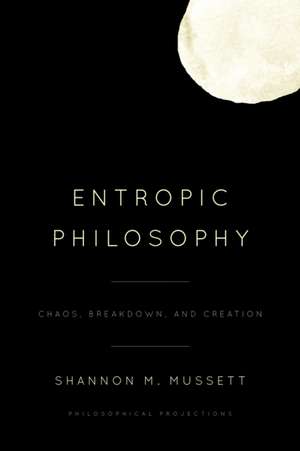 ENTROPIC PHILOSOPHYCHAOS BREACB de Shannon Mussett