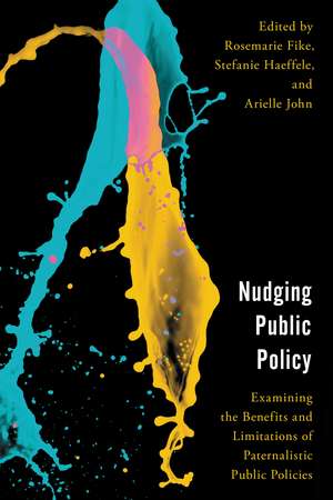 Nudging Public Policy: Examining the Benefits and Limitations of Paternalistic Public Policies de Rosemarie Fike