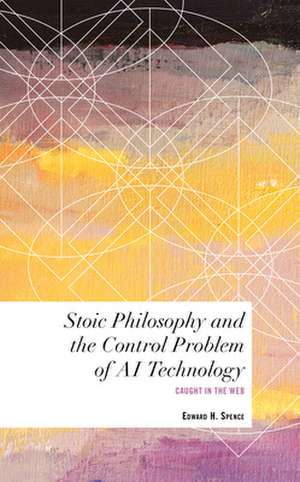 Stoic Ethics and the Normative Impact of Technology on Wellbeing de Edward H. Spence