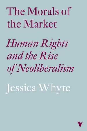 Whyte, J: The Morals of the Market de Jessica Whyte