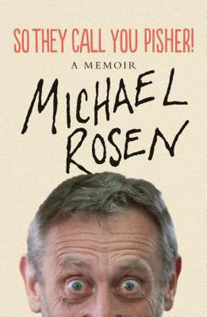 So They Call You Pisher? de Michael Rosen