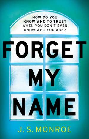 Monroe, J: Forget My Name de J.S. Monroe