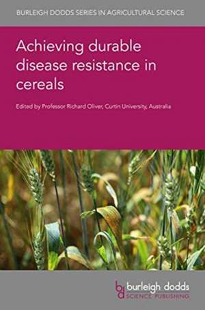 Achieving Durable Disease Resistance in Cereals de Richard Oliver