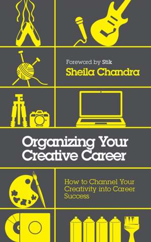 Organizing Your Creative Career de Sheila Chandra