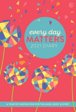 Every Day Matters 2021 Desk Diary de Watkins Publishing