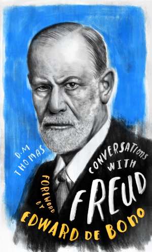 Conversations with Freud: A Fictional Dialogue Based on Biographical Facts de D. M. Thomas