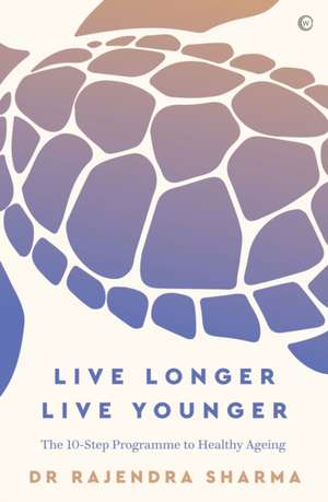 Live Longer, Live Younger de Rajendra Sharma