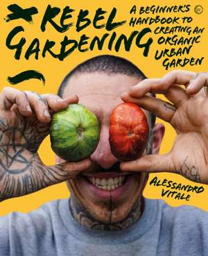 Rebel Gardening de Alessandro Vitale