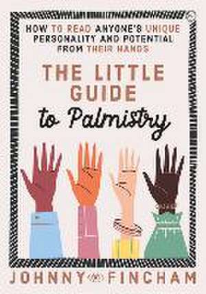 The Little Guide to Palmistry de Johnny Fincham