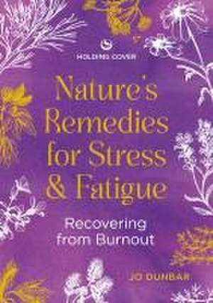 Nature's Remedies for Stress and Fatigue de Jo Dunbar