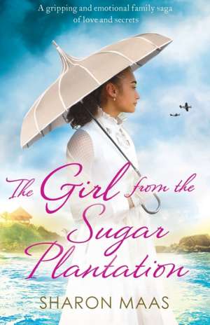 The Girl from the Sugar Plantation de Sharon Maas