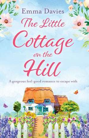 The Little Cottage on the Hill de Emma Davies