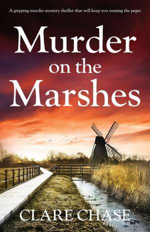 Murder on the Marshes de Clare Chase