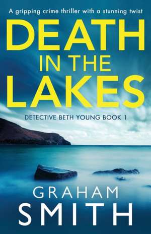 Death in the Lakes de Graham Smith