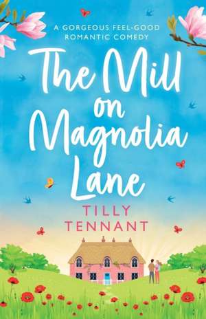 The Mill on Magnolia Lane de Tilly Tennant