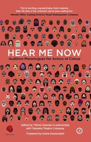 Hear Me Now: Audition Monologues for Actors of Colour de Titilola Dawudu