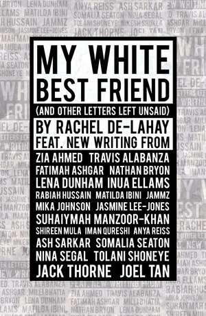 My White Best Friend: (And Other Letters Left Unsaid) de Rachel De-Lahay