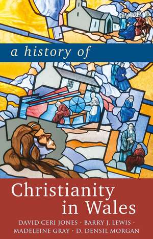 A History of Christianity in Wales de David Ceri Jones