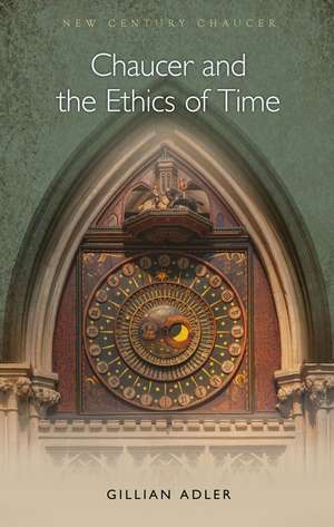 Chaucer and the Ethics of Time de Gillian Adler