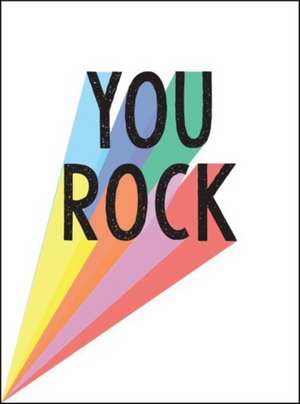 You Rock: Quotes and Statements to Uplift and Encourage de Summersdale