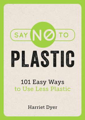 Dyer, H: Say No to Plastic de Harriet Dyer