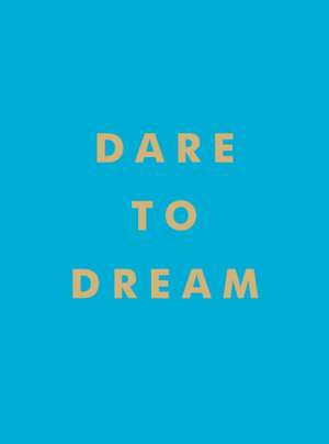 Dare to Dream de Summersdale