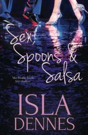 Sex, Spoons & Salsa de Isla Dennes