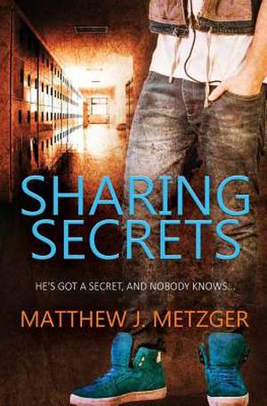 Sharing Secrets de Matthew J. Metzger