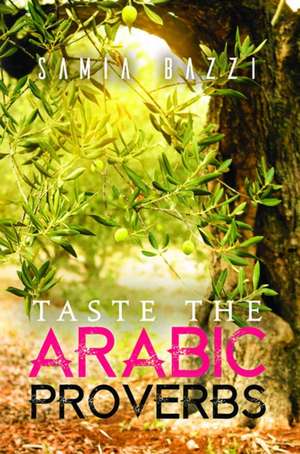 Taste The Arabic Proverbs de Samia Bazzi