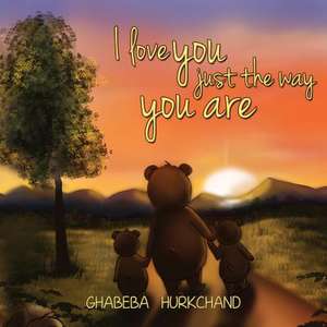 I Love You Just the Way You Are de Ghabeba Hurkchand