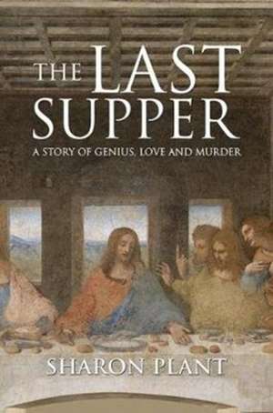 The Last Supper de Sharon Plant